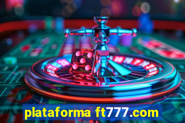 plataforma ft777.com